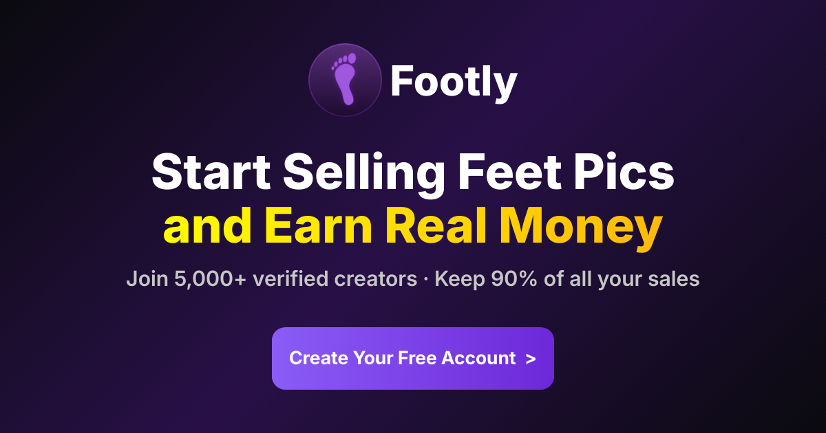 Start selling feet pics on Footly and earn real money — create your free account